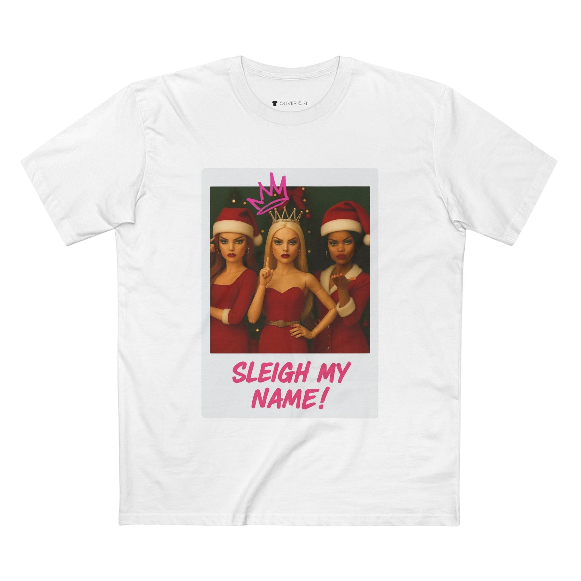 Sleigh My Name Christmas T-shirt featuring three dolls in red outfits with crowns and graffiti text