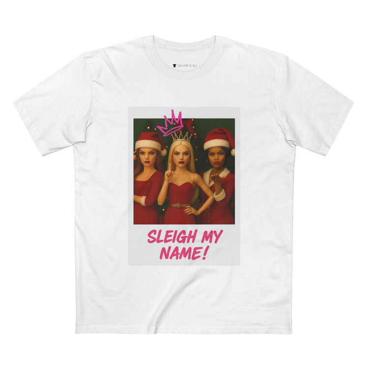 Sleigh My Name Christmas T-shirt featuring three dolls in red outfits with crowns and graffiti text