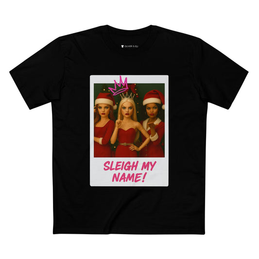 Sleigh My Name Christmas T-shirt featuring three dolls in red outfits with crowns and graffiti text