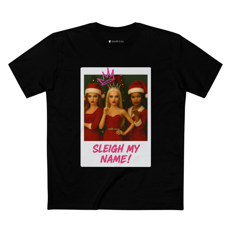 Sleigh My Name Christmas T-shirt featuring three dolls in red outfits with crowns and graffiti text